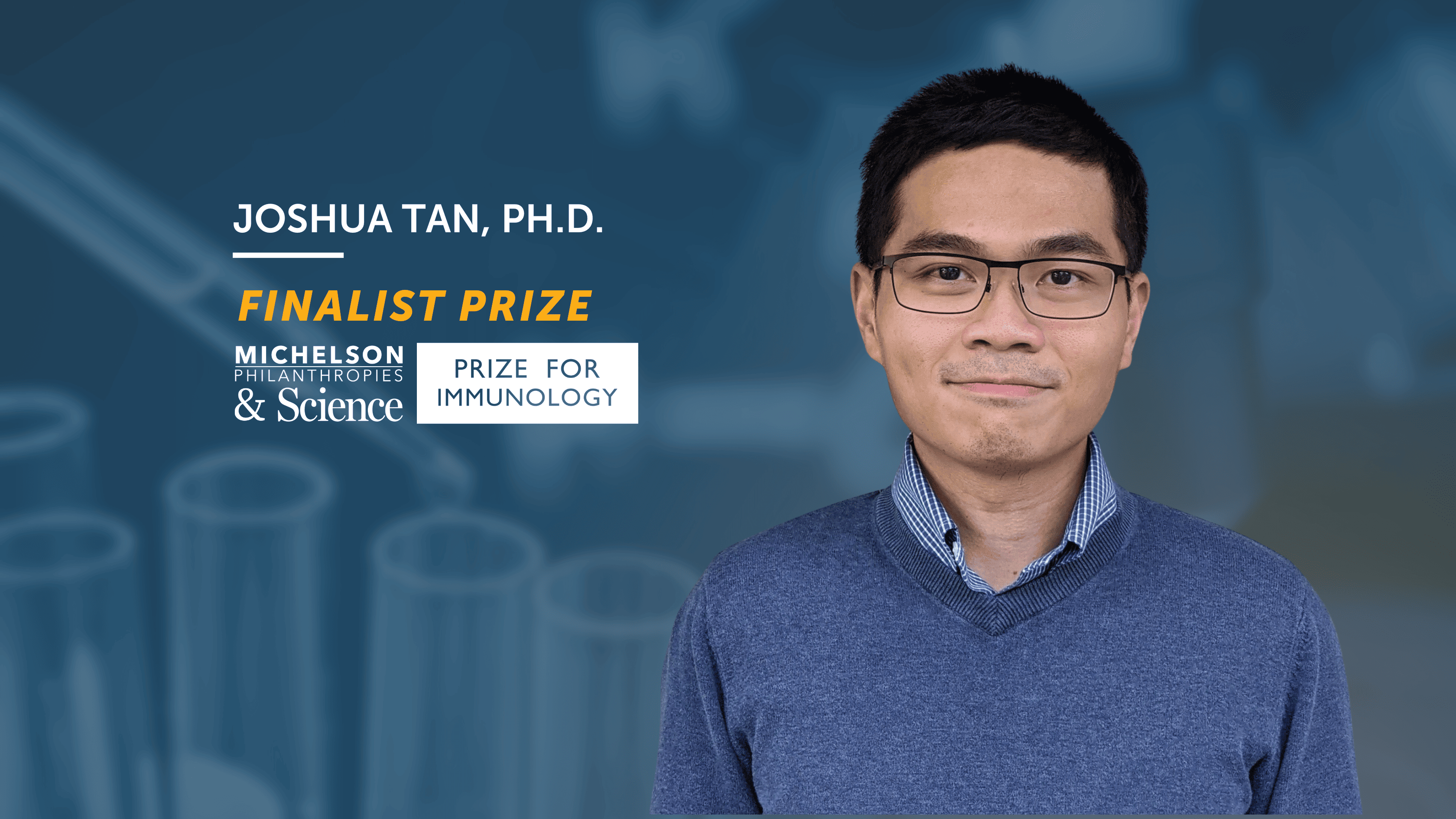 Michelson Prize Finalist Dr. Joshua Tan’s Research Explores the Power of Monoclonal Antibodies to Treat Diseases